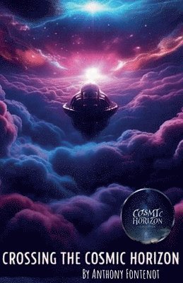 Anthony Fontenot - Crossing The Cosmic Horizon, Häftad
