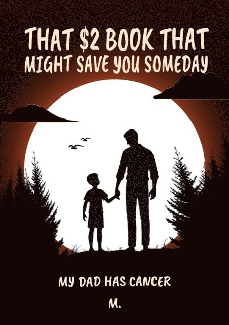 M. - Book That Might Save You Someday (My Dad Has Cancer), E-bok