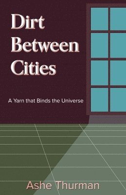Ashe Thurman - Dirt Between Cities, Häftad
