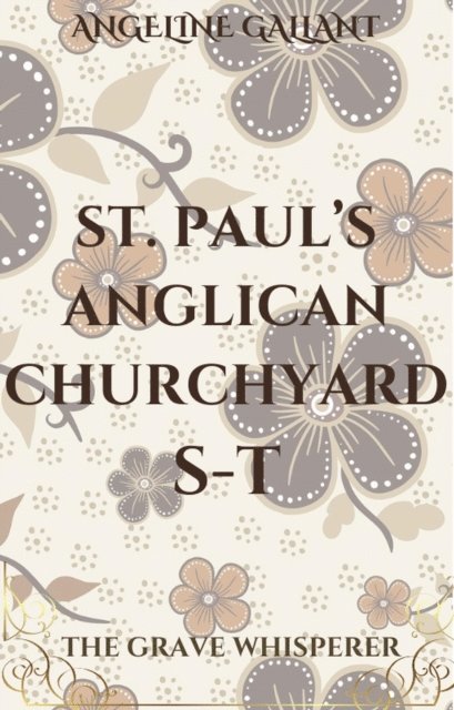 Angeline Gallant - St. Paul's Anglican Churchyard S -  T, E-bok
