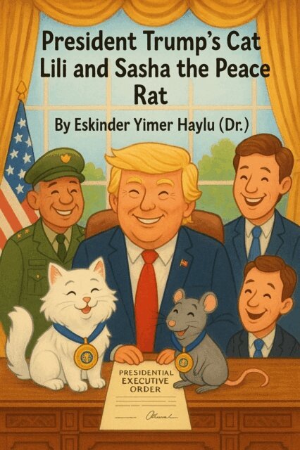 Eskinder Yimer Haylu - President Trump's Cat Lili and Sasha the Peace Rat, E-bok