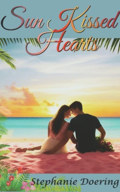 Stephanie Doering - Sun Kissed Hearts, E-bok