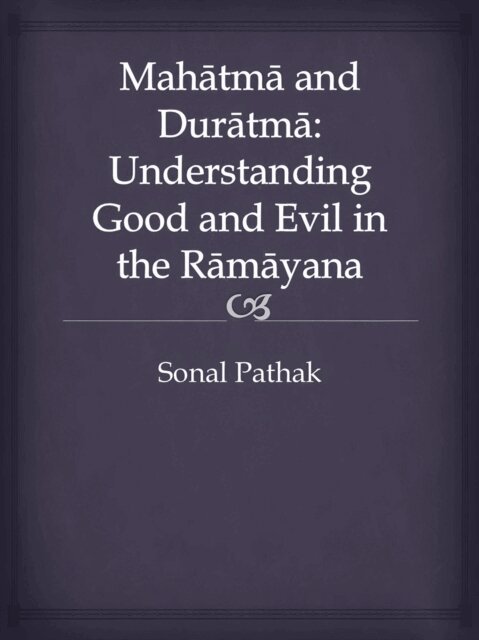 Sonal Pathak - Mahatma and Duratma: Understanding Good and Evil in the Ramayana, E-bok
