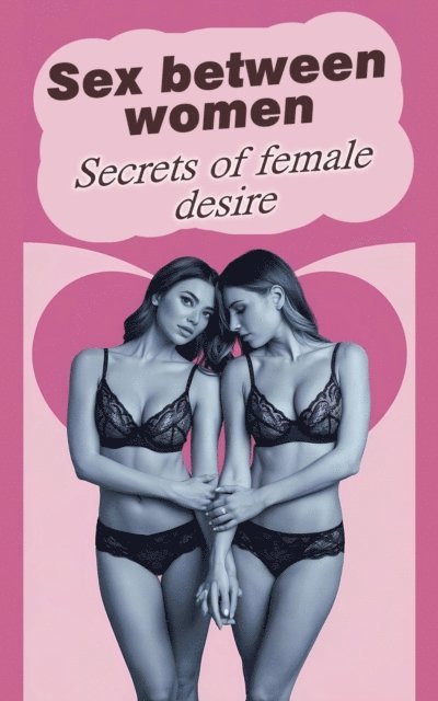 Laura and Javier - Sex Between Women  - Secrets of Female Desire, E-bok