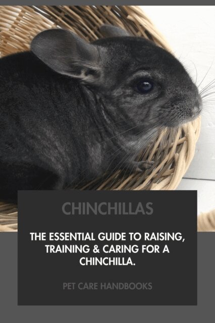Pet Care Handbooks - Chinchillas: The Essential Guide to Raising, Training & Caring for A Chinchilla., E-bok. Tillgänglighet: Lägg i varukorg