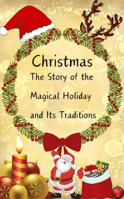 ACHI HANA, A - &quote;Christmas: The Story of the Magical Holiday and Its Traditions, E-bok