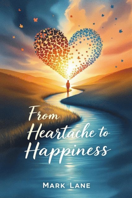 Mark Lane, Leigh Adams - From Heartache to Happiness, E-bok