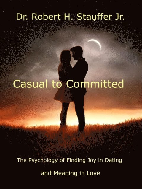 Dr. Robert H. Stauffer Jr. - Casual to Committed, E-bok