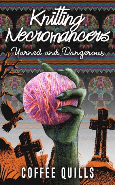 Coffee Quills - Knitting Necromancers, E-bok