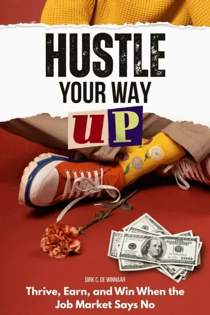 Dirk C. De Winnaar - Hustle Your Way Up: Thrive, Earn, and Win When the Job Market Says No, E-bok. Tillgänglighet: Lägg i varukorg