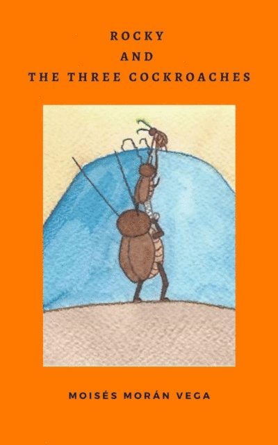 Moises Moran Vega - Rocky and the three cockroaches, E-bok