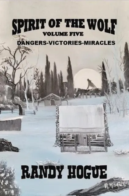 Randy Hogue - Spirit of the Wolf - Dangers-Victories-Miracles, E-bok. Tillgänglighet: Lägg i varukorg