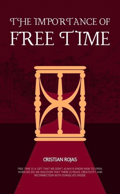 Cristian Rojas - Importance of Free Time, E-bok