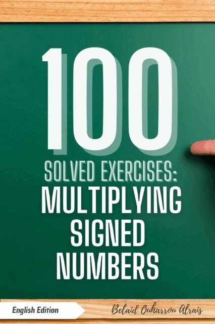 100 Solved Exercises: Multiplying Signed Numbers