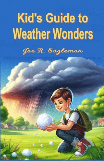 Joe R Eagleman - Kids's Guide to Weather Wonders, E-bok. Tillgänglighet: Lägg i varukorg