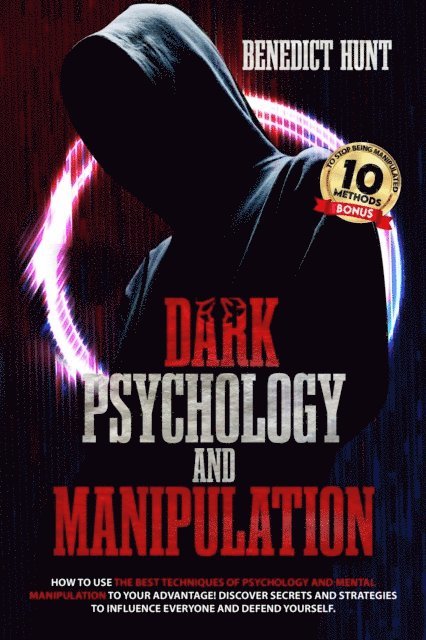 Benedict Hunt - Dark Psychology And Manipulation: How To Use The Best Techniques Of Psychology And Mental Manipulation To Your Advantage! Discover Secrets And Strategies To Influence Everyone And Defend Yourself, E-bok. Tillgänglighet: Lägg i varukorg