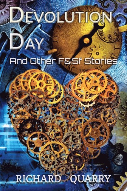 Richard Quarry - Devolution Day and Other F&SF Stories, E-bok