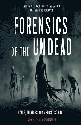 Abhay Raj Sharma - Forensics of the Undead, Häftad