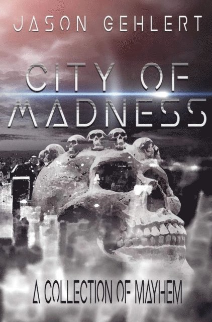 Jason Gehlert - City of Madness, E-bok