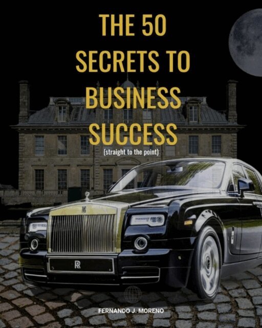 Fernando Moreno - 50 Secrets to Business Success, E-bok