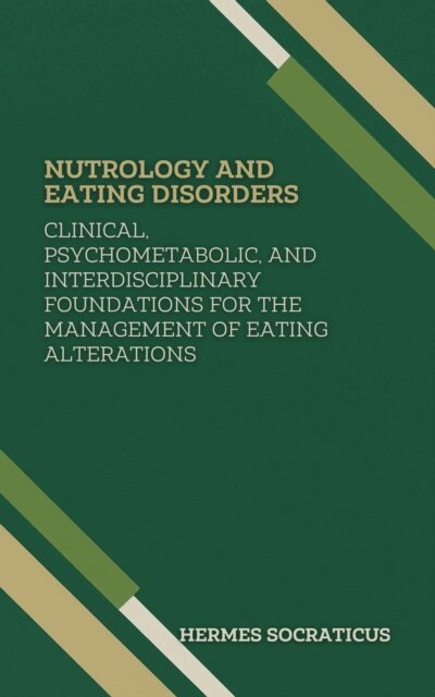 Hermes Socraticus - Nutrology and Eating Disorders: Clinical, Psychometabolic, and Interdisciplinary Foundations for the Management of Eating Alterations, E-bok