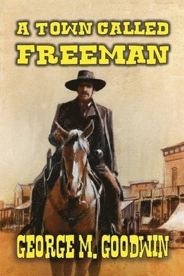 George M Goodwin - Town Called Freeman, Häftad