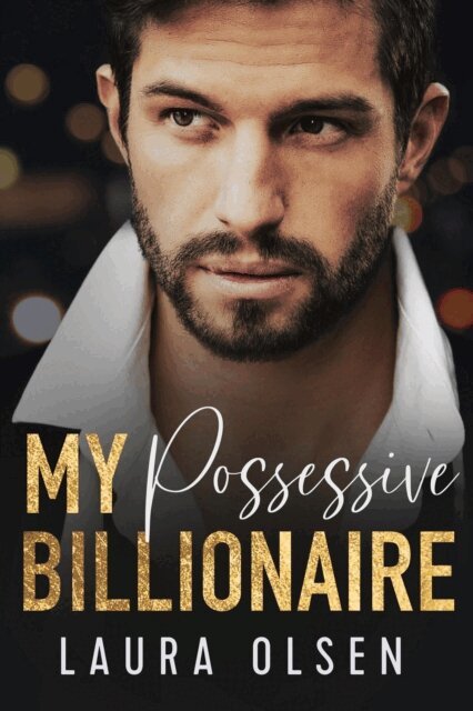 Laura Olsen - My Possessive Billionaire, E-bok