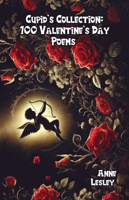 Anne Lesley - Cupid's Collection: 100 Valentine's Day Poems, E-bok. Tillgänglighet: Lägg i varukorg