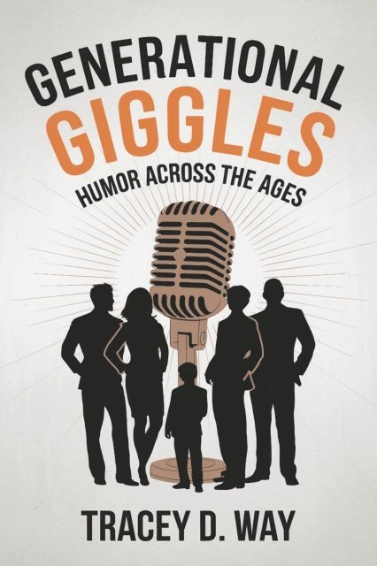 Tracey D. Way - Generational Giggles: Humor Across the Ages, E-bok. Tillgänglighet: Lägg i varukorg