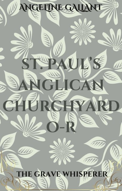 Angeline Gallant - St. Paul's Anglican Churchyard O - R, E-bok