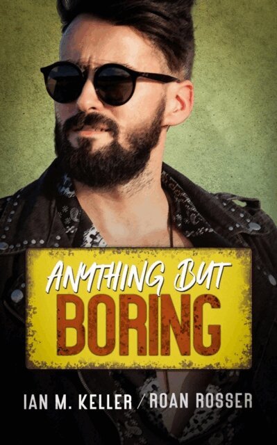 Ian M. Keller, Roan Rosser - Anything but Boring, E-bok