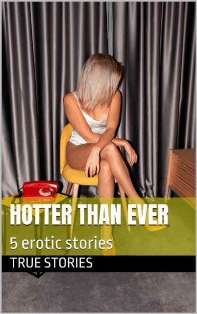 True Stories - Hotter Than Ever, E-bok