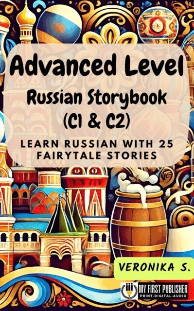 Valeria S. - Advanced Level Russian Storybook (C1 & C2): Learn Russian with 25 Fairytale Stories, E-bok