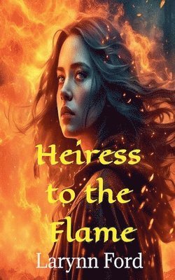 Larynn Ford - Heiress to the Flame, Häftad. Tillgänglighet: Lägg i varukorg