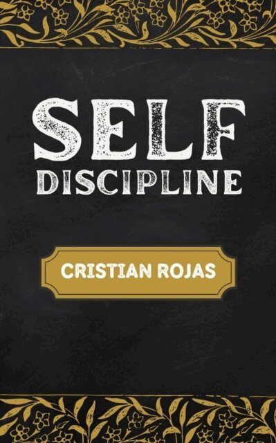 Cristian Rojas - Self-Discipline, E-bok
