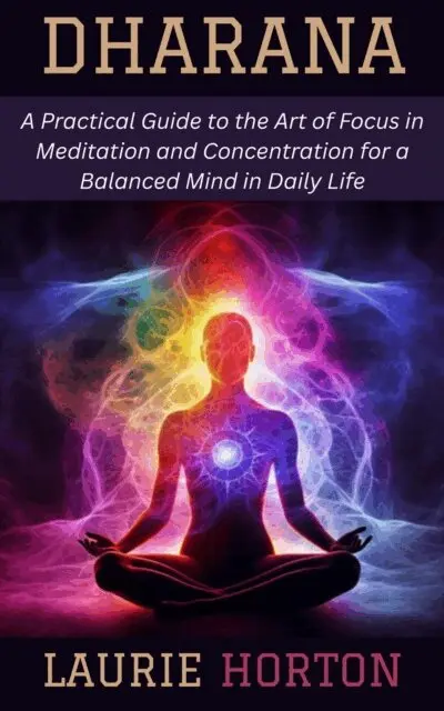 Laurie Horton - Dharana: A Practical Guide to the Art of Focus in Meditation and Concentration for a Balanced Mind in Daily Life, E-bok. Tillgänglighet: Lägg i varukorg