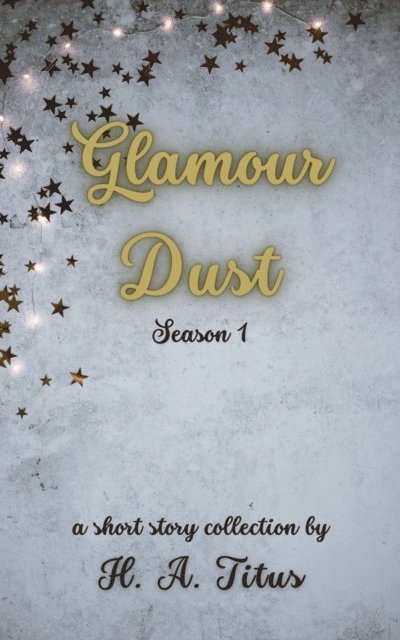 H. A. Titus - Glamour Dust: Season 1, E-bok