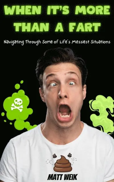 Matt Weik - When It's More Than a Fart: Navigating Through Some of Life's Messiest Situations, E-bok. Tillgänglighet: Lägg i varukorg