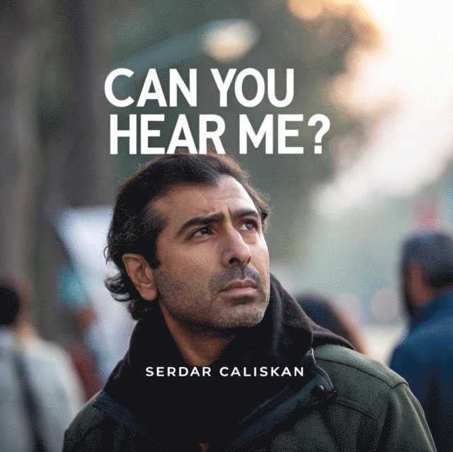 Serdar CALISKAN - Can You Hear Me?, E-bok