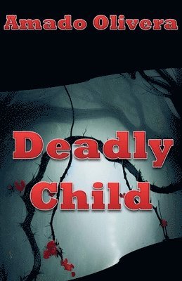Amado Olivera - Deadly Child, Häftad. Tillgänglighet: Lägg i varukorg