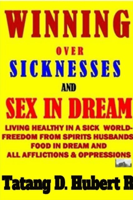 TATANG D. HUBERT R. - Winning Over Sicknesses & Sex in Dream, E-bok