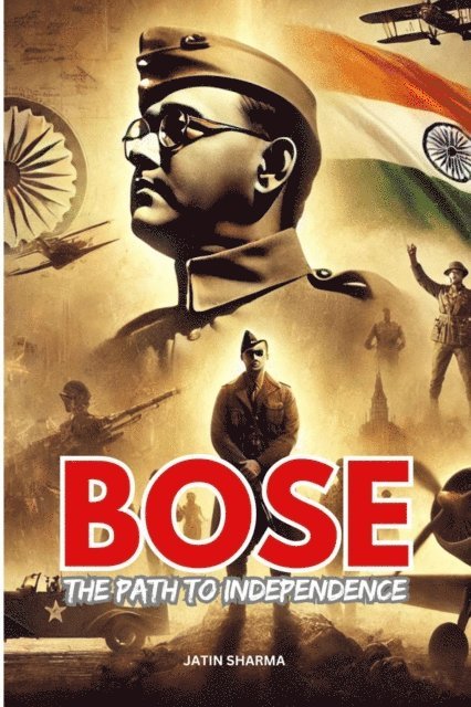 Jatin Sharma - BOSE : The Path to Independence, E-bok