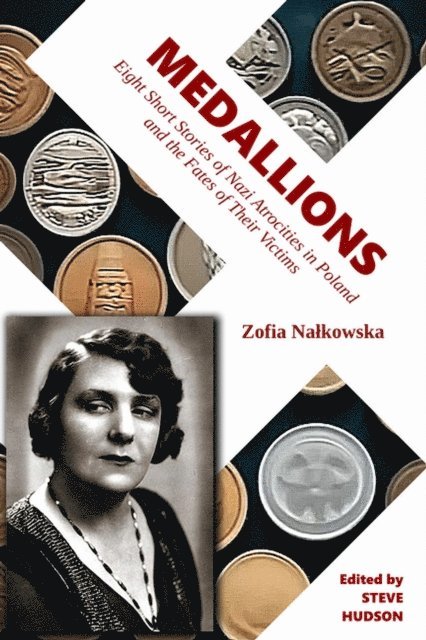 Zofia Nalkowska, Steve Hudson - Medallions: Eight Short Stories of Nazi Atrocities in Poland and the Fates of Their Victims, E-bok