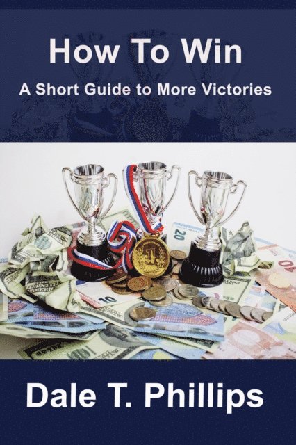 Dale T. Phillips - How to Win, E-bok