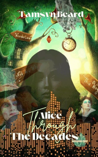 Tamsyn Beard - Alice Through the Decades, E-bok