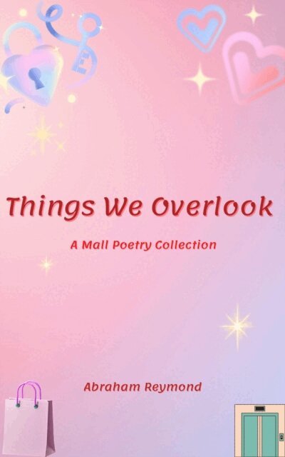 Abraham Reymond - Things We Overlook: A Mall Poetry Collection, E-bok