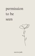 Permission to Be Seen