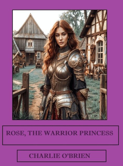 Charlie O'Brien - Rose, the Warrior Princess, E-bok. Tillgänglighet: Lägg i varukorg
