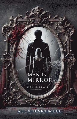 Alex Hartwell - Man in the Mirror, Häftad. Tillgänglighet: Lägg i varukorg