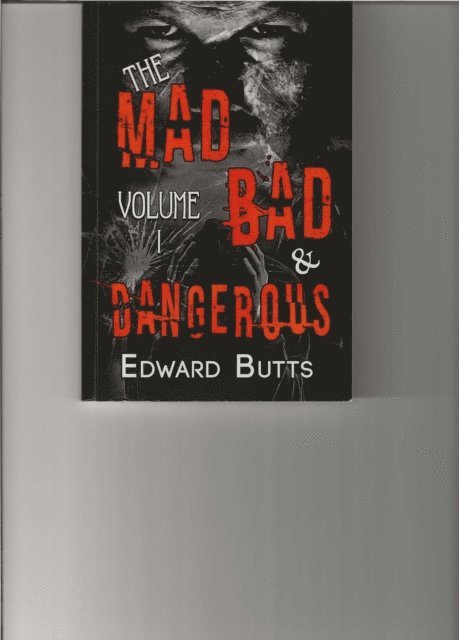 Edward Butts - Mad, Bad & Dangerous: Volume 1, E-bok
